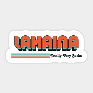 Lahaina - Totally Very Sucks Sticker